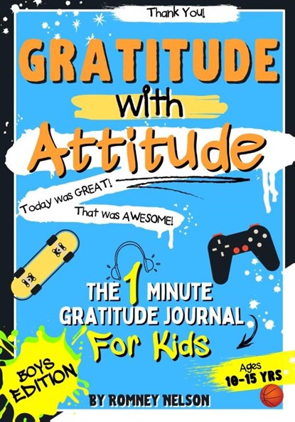 Gratitude With Attitude - The 1 Minute Gratitude Journal For Kids Ages 10-15, Romney Nelson - Paperback - 9781922568885