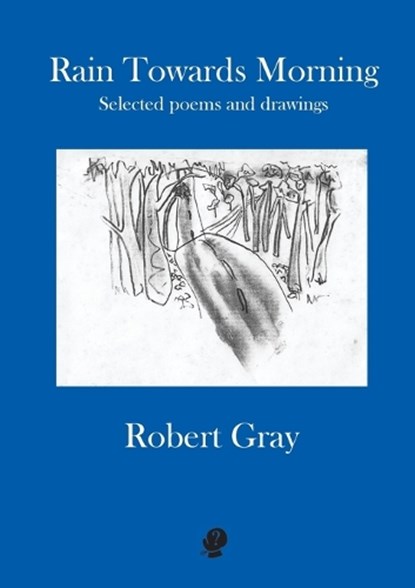 Rain Towards Morning: Selected Poems, GRAY,  Robert - Paperback - 9781922571311