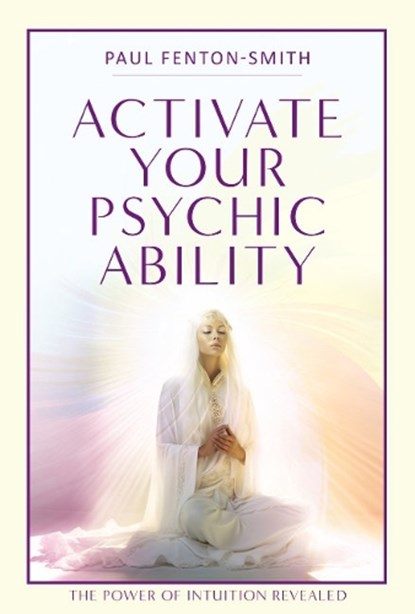 Activate Your Psychic Ability, Paul (Paul Fenton-Smith) Fenton-Smith - Paperback - 9781922573919