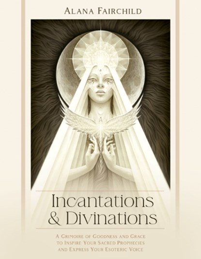 Incantations & Divinations, Alana (Alana Fairchild) Fairchild - Gebonden - 9781922574206
