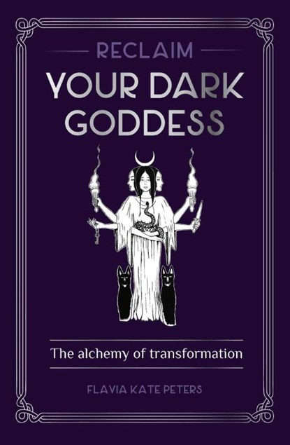 Reclaim your Dark Goddess, Flavia Kate Peters - Paperback - 9781922579065