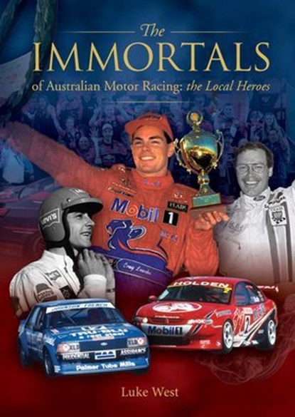 The Immortals of Australian Motor Racing, Luke West - Ebook - 9781922579881