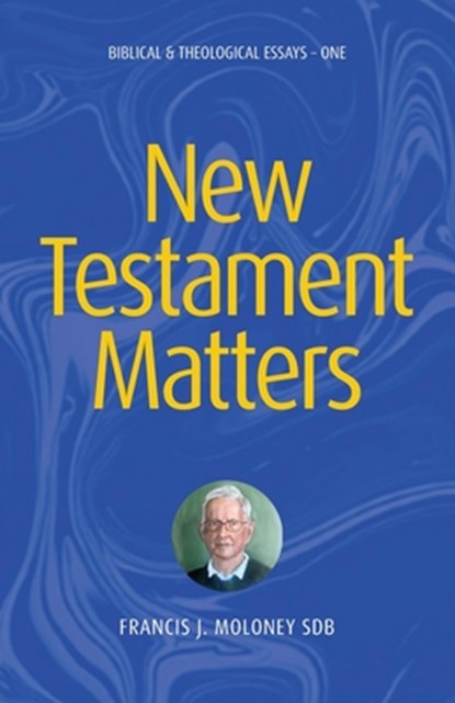 New Testament Matters: Biblical & Theological Essays - One, Francis J. Moloney - Paperback - 9781922589545
