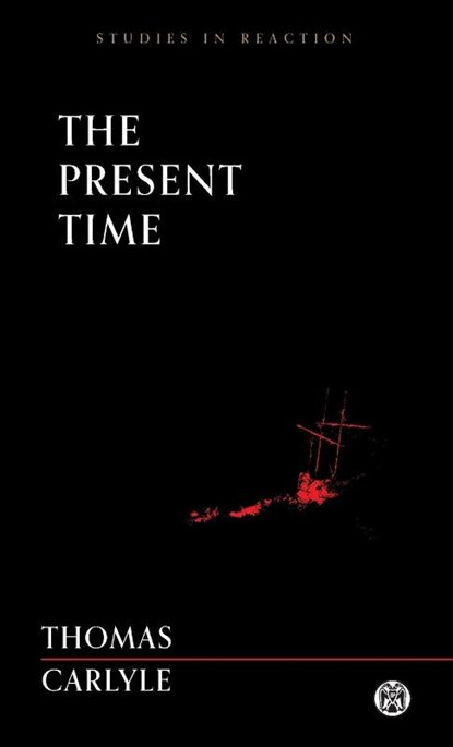The Present Time, Thomas Carlyle - Paperback - 9781922602022