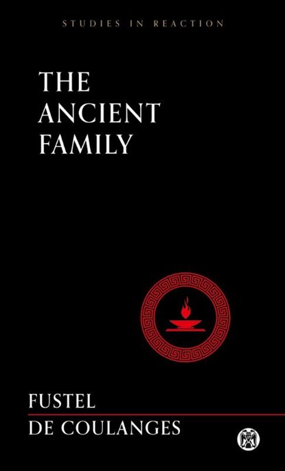 The Ancient Family - Imperium Press (Studies in Reaction), Numa Denis Fustel De Coulanges - Paperback - 9781922602435