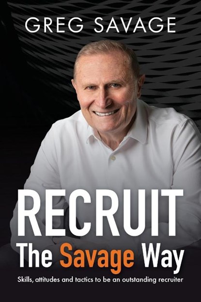 RECRUIT The Savage Way, Greg Savage - Paperback - 9781922611703