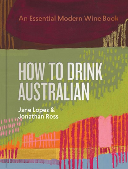 How to Drink Australian, Jane Lopes ; Jonathan Ross - Gebonden - 9781922616722