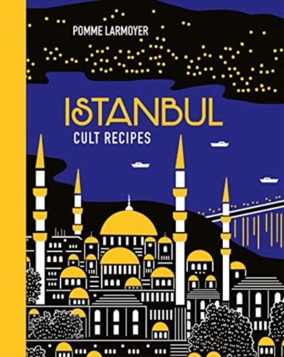 Istanbul Cult Recipes (mini), Pomme Larmoyer - Gebonden - 9781922616999