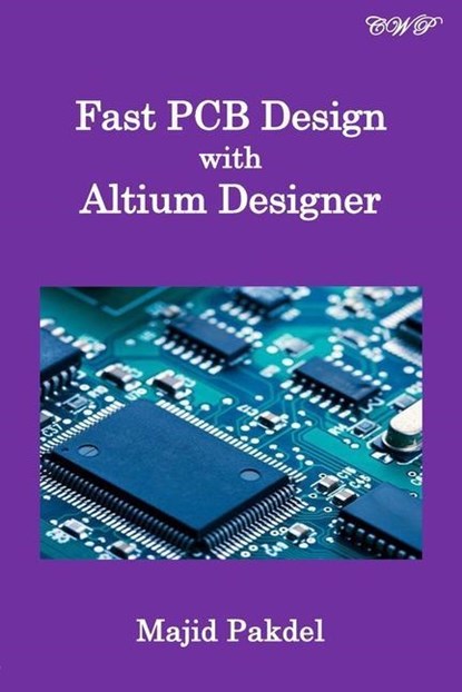 Fast PCB Design with Altium Designer, Majid Pakdel - Paperback - 9781922617095