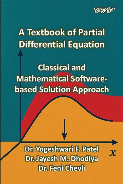 A Textbook of Partial Differential Equation, Yogeshwari F. Patel ; Jayesh M. Dhidiya ; Feni Chevli - Paperback - 9781922617699