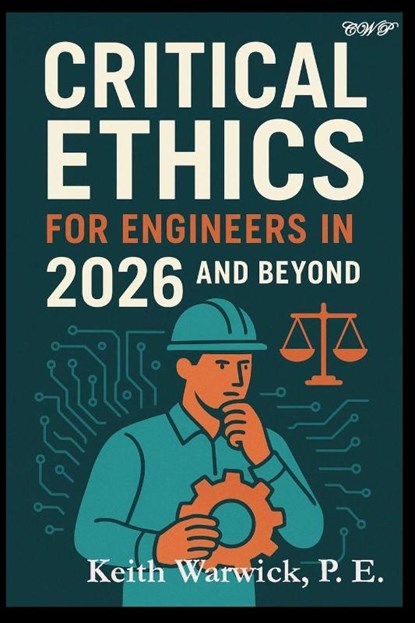 Critical Ethics for Engineers in 2026 and Beyond, Keith Warwick - Paperback - 9781922617781