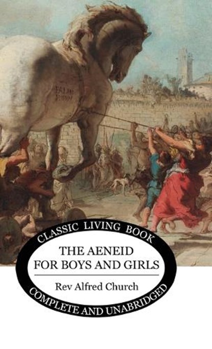 The Aeneid for Boys and Girls, Alfred J Church - Gebonden - 9781922619198