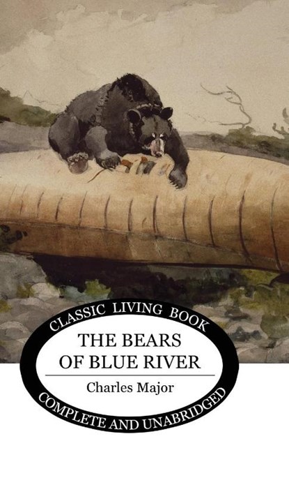 The Bears of Blue River, Charles Major - Gebonden - 9781922619358