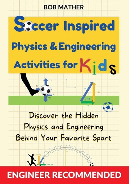 Soccer Inspired Physics & Engineering Activities for Kids, MATHER,  Bob - Paperback - 9781922659866