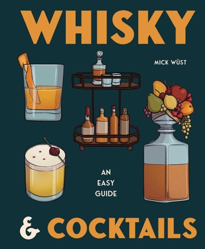 Whisky & Cocktails, Mick Wust - Gebonden - 9781922662286