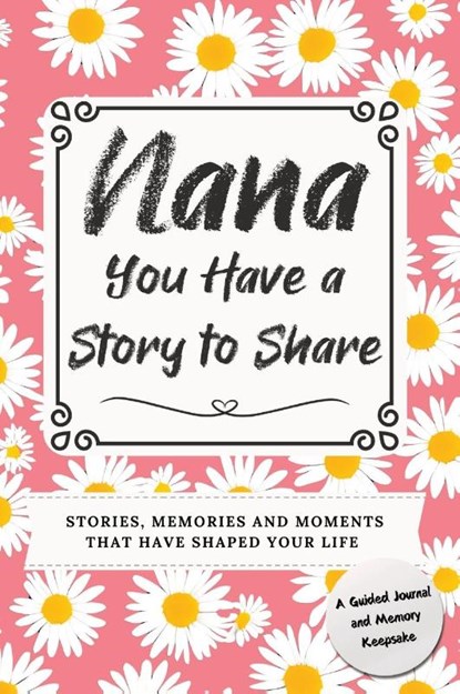 Nana, You Have a Story to Share, Romney Nelson - Gebonden - 9781922664716