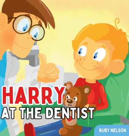 Harry at the Dentist, Ruby Nelson - Gebonden - 9781922664808