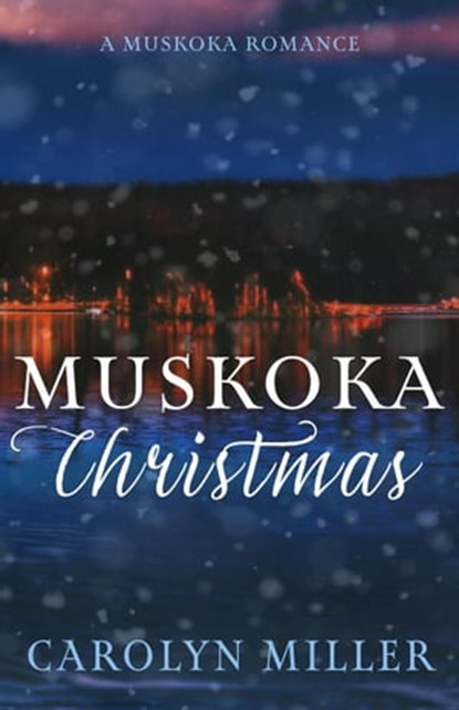 Muskoka Christmas, Carolyn Miller - Ebook - 9781922667151