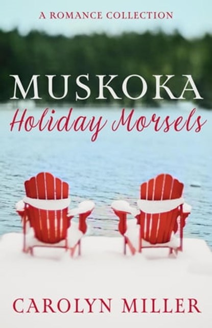 Muskoka Holiday Morsels, Carolyn Miller - Ebook - 9781922667205