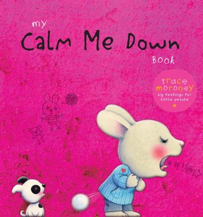 My Calm Me Down Book, Trace Moroney - Paperback - 9781922677099
