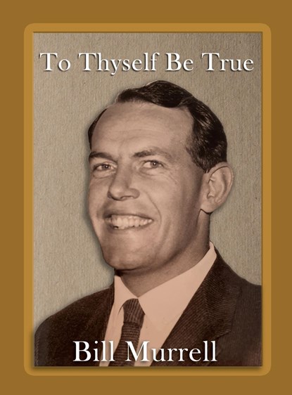 To Thyself Be True, Bill Murrell - Gebonden - 9781922727633