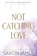 Not Catching Love, Saxon James - Paperback - 9781922741523
