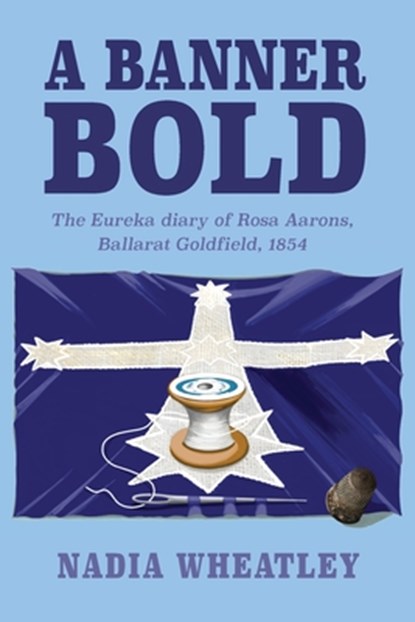 A Banner Bold, Nadia Wheatley - Paperback - 9781922749970