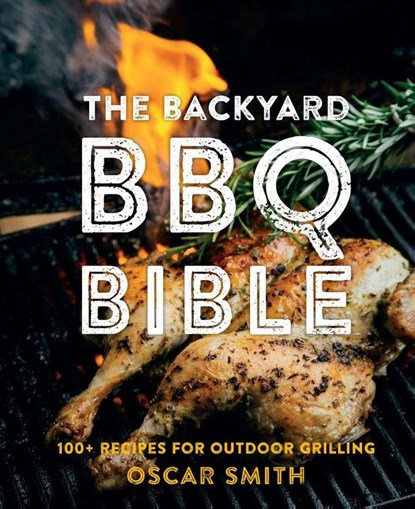 The Backyard BBQ Bible, Oscar Smith - Gebonden - 9781922754448