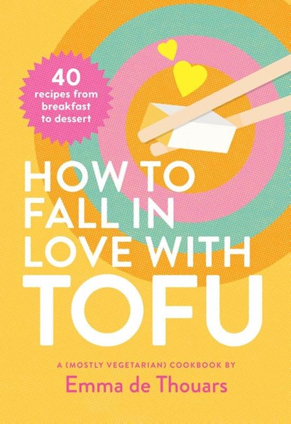 How to Fall in Love with Tofu, Emma de Thouars - Gebonden - 9781922754479