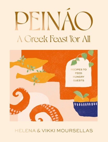 Peináo: A Greek Feast for All, Helena Moursellas ; Vikki Moursellas - Gebonden Gebonden - 9781922754592