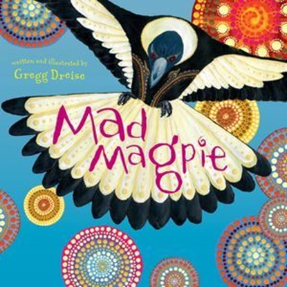 Mad Magpie, Gregg Dreise - Ebook - 9781922777386