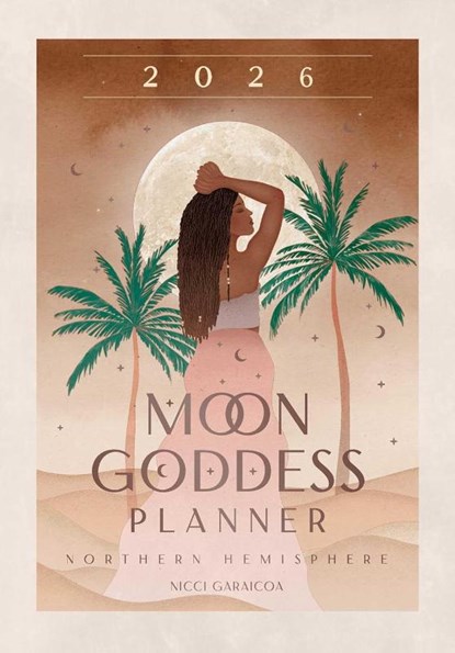 2026 Moon Goddess Planner - Northern Hemisphere, Nicci Garaicoa - Paperback - 9781922786364