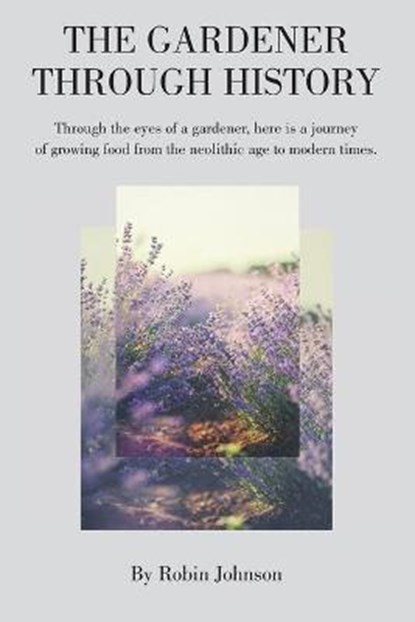 The Gardener Through History, JOHNSON,  Robin - Paperback - 9781922792198