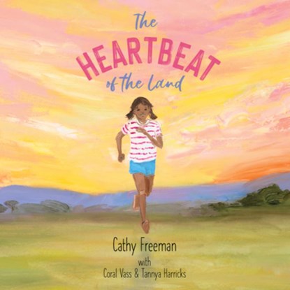 The Heartbeat of the Land, Cathy Freeman - Gebonden - 9781922804563