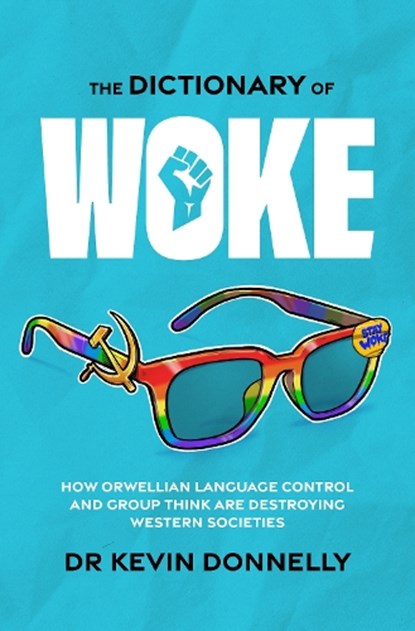 The Dictionary of Woke, Kevin Donnelly - Paperback - 9781922810090