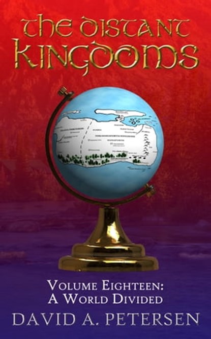 The Distant Kingdoms Volume Eighteen: A World Divided, David A Petersen - Ebook - 9781922812650