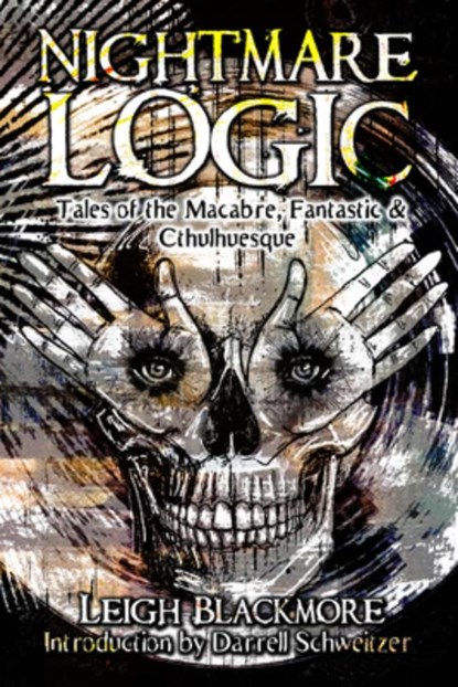 Nightmare Logic: Tales of the Macabre, Fantastic and Cthulhuesque, Leigh Blackmore - Paperback - 9781922856739