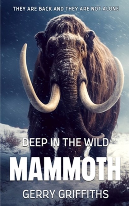 Deep In The Wild: Mammoth, Gerry Griffiths - Paperback - 9781922861825