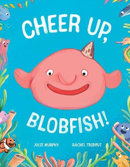 Cheer up, Blobfish!, Julie Murphy - Gebonden - 9781922863966