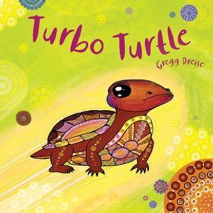 Turbo Turtle, Gregg Dreise - Ebook - 9781922864161