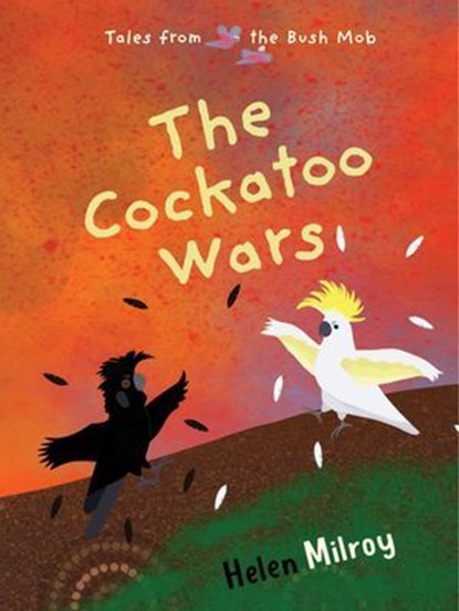 The Cockatoo Wars, Helen Milroy - Ebook - 9781922864550
