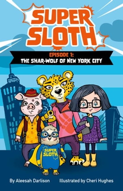 Super Sloth Episode 1: The Shar-Wolf of New York City, Aleesah Darlison - Ebook - 9781922896544