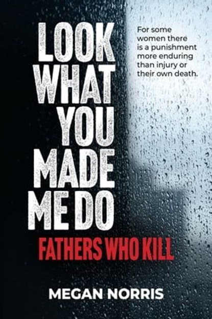 Look What You Made Me Do, Megan Norris - Ebook - 9781922896858