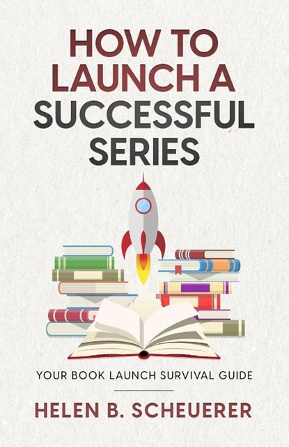 How To Launch A Successful Series, Helen B. Scheuerer - Paperback - 9781922903129