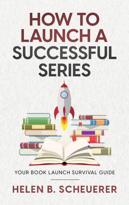 How To Launch A Successful Series, Helen B. Scheuerer - Gebonden - 9781922903136