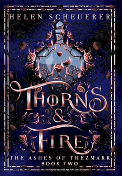 Thorns & Fire: An epic fantasy romance, Helen Scheuerer - Gebonden - 9781922903273