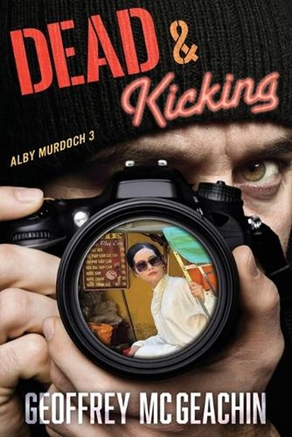 Dead & Kicking, Geoffrey McGeachin - Paperback - 9781922904966