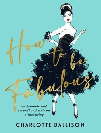 How to be Fabulous, Charlotte Dallison - Ebook - 9781922930996