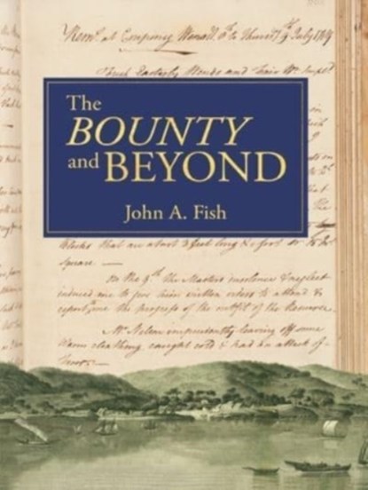 The 'Bounty' and Beyond, John A. Fish - Gebonden - 9781922952783