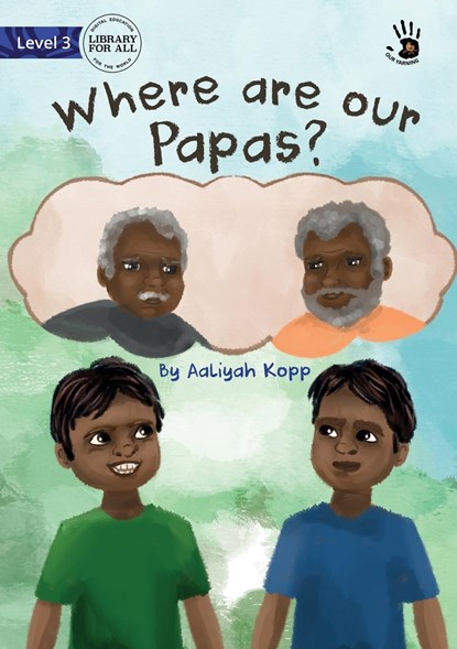 Where are our Papas? - Our Yarning, Aaliyah Kopp - Paperback - 9781922991164